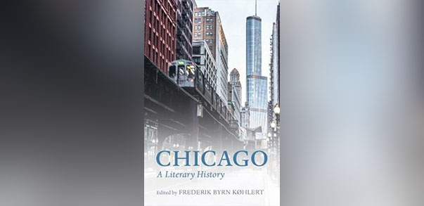 The Literary History of Chicago: An Interview with Frederik Byrn Køhlert